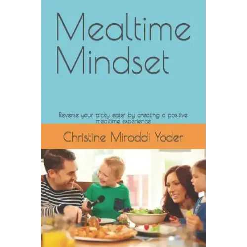 Mealtime Mindset: Reverse your picky eater by creating a positive mealtime experience