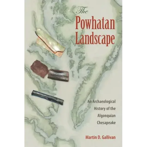 The Powhatan Landscape: An Archaeological History of the Algonquian Chesapeake