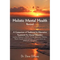 Holistic Mental Health- Revised: A Comparison of Traditional and Alternative Treatments for Mental Disorders