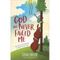 God Has Never Failed Me: But He's Sure Scared Me to Death a Few Times