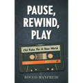 Pause, Rewind, Play: Old Rules For A New World