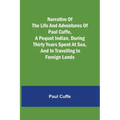 Narrative of the Life and Adventures of Paul Cuffe, a Pequot Indian, During Thirty Years Spent at Sea, and in Travelling in Foreign Lands