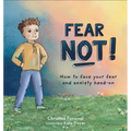 Fear Not: How to Face Your Fear and Anxiety Head on