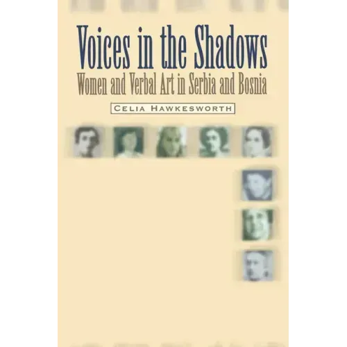 Voices in the Shadows: Women and Verbal Art in Serbia and Bosnia
