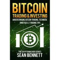 Bitcoin Trading and Investing: Understanding Bitcoin Trading, Technical Analysis & 7 Trading Tips