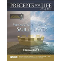 Precepts for Life Study Companion: Who Are You Most Like -- Saul or David? (1 Samuel Part 2)
