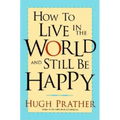 How to Live in the World and Still Be Happy