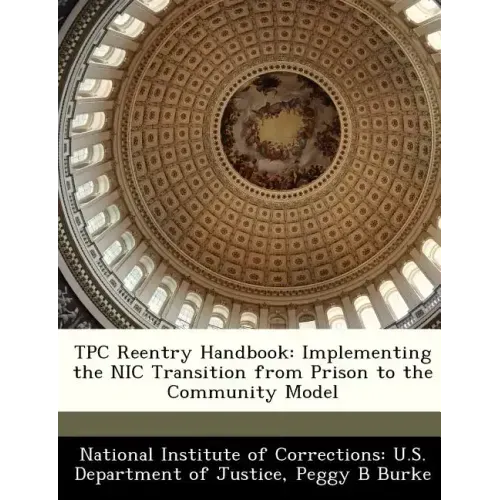 Tpc Reentry Handbook: Implementing the Nic Transition from Prison to the Community Model