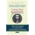 Cornel West Matters: Politics, Violence, Racism, and Religion in America