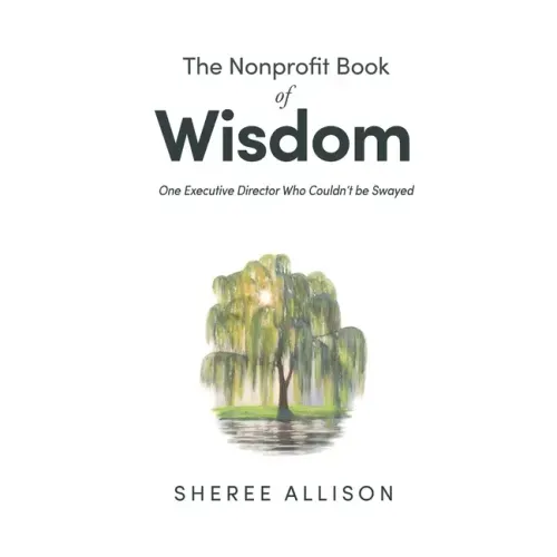 The Nonprofit Book of Wisdom: One Executive Director Who Couldn't be Swayed