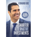 Smarter Alternative Investments: Upgrade Your Money and Your Life