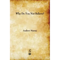 Why Do You Not Believe?
