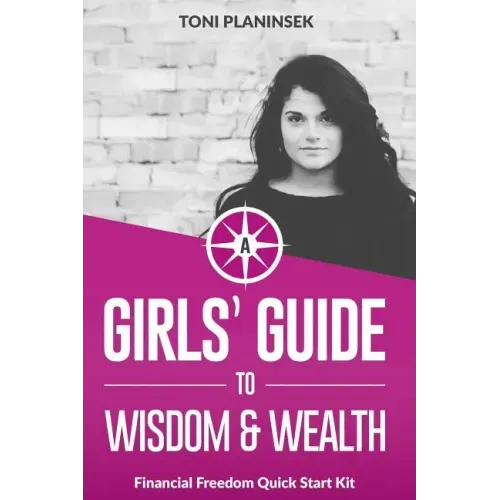 A Girls' Guide to Wisdom and Wealth: Financial Freedom Quick Start Kit