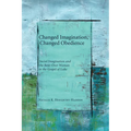 Changed Imagination, Changed Obedience: Social Change, Social Imagination, and the Bent-Over Woman in the Gospel of Luke