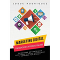 Marketing Digital: 7 Negocios Exitosos Online: Descubre estrategias para atraer clientes, ganar dinero y emprender por Internet