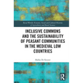 Inclusive Commons and the Sustainability of Peasant Communities in the Medieval Low Countries