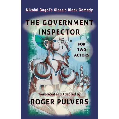 The Government Inspector for Two Actors: Translated from the original play in Russian, The Government Inspector by Nikolai Gogol, and adapted for two
