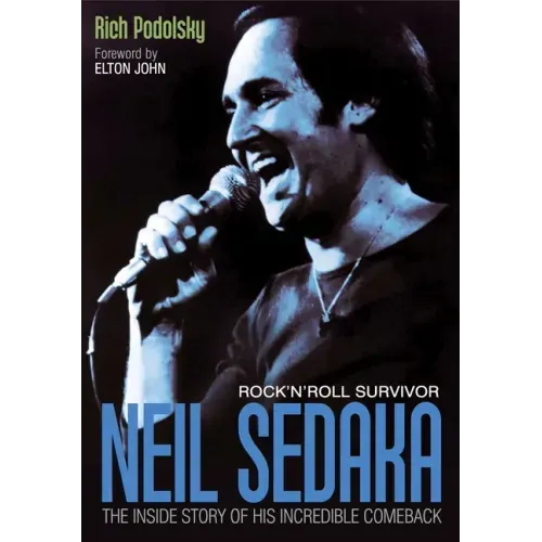 Neil Sedaka Rock 'n' Roll Survivor: The Inside Story of His Incredible Comeback