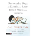 Restorative Yoga for Ethnic and Race-Based Stress and Trauma