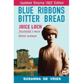 Blue Ribbons, Bitter Bread: Joice Loch - Australia's Most Heroic Woman