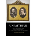 Unfaithful: Love, Adultery, and Marriage Reform in Nineteenth-Century America