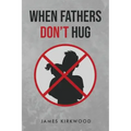 When Father's Don't Hug