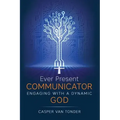 Ever Present Communicator: Engaging with a Dynamic God