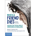 When a Friend Dies: A Book for Teens about Grieving & Healing