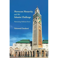 Moroccan Monarchy and the Islamist Challenge: Maintaining Makhzen Power