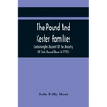 The Pound And Kester Families: Containing An Account Of The Ancestry Of John Pound (Born In 1735) And William Kester (Born In 1733) And A Genealogica
