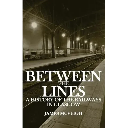 Between the Lines: A history of the railways in Glasgow