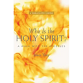 Who Is the Holy Spirit?: A Walk with the Apostles