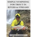 Simple Nymphing for Trout in Rivers & Streams