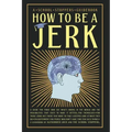 How to be a Jerk