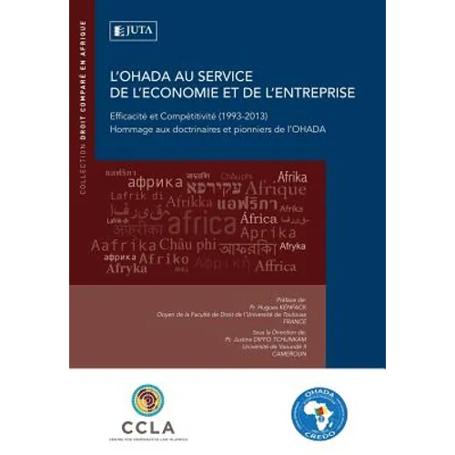 L'Ohada Au Service de l'Economie Et de l'Entreprise: EFFICACITE ET COMPETITIVITE (1993-2013) Hommage aux doctrinaires et pionniers de l'OHADA