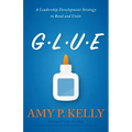 Glue: A Leadership Development Strategy to Bond and Unite