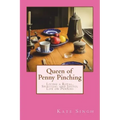 Queen of Penny Pinching: Living a Royal, Spiritual and Joyful Life on Pennies