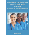 Moderate Sedation for Non-Anesthesia Nurses: A Guide to Safe and Effective Sedation