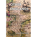 Other Englands: Utopia, Capital, and Empire in an Age of Transition