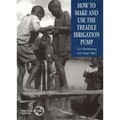 How to Make and Use the Treadle Irrigation Pump