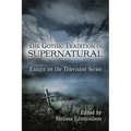 The Gothic Tradition in Supernatural: Essays on the Television Series