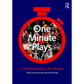 One Minute Plays: A Practical Guide to Tiny Theatre
