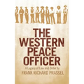 The Western Peace Officer: A Legacy of Law and Order