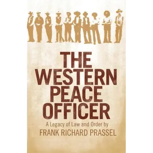 The Western Peace Officer: A Legacy of Law and Order