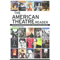 The American Theatre Reader: Essays and Conversations from American Theatre Magazine