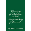 The Song of Solomon and the Lamentations of Jeremiah: By Walter F. Adeney