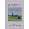 Our Ghosts Wait Patiently