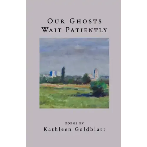 Our Ghosts Wait Patiently