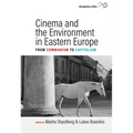Cinema and the Environment in Eastern Europe: From Communism to Capitalism