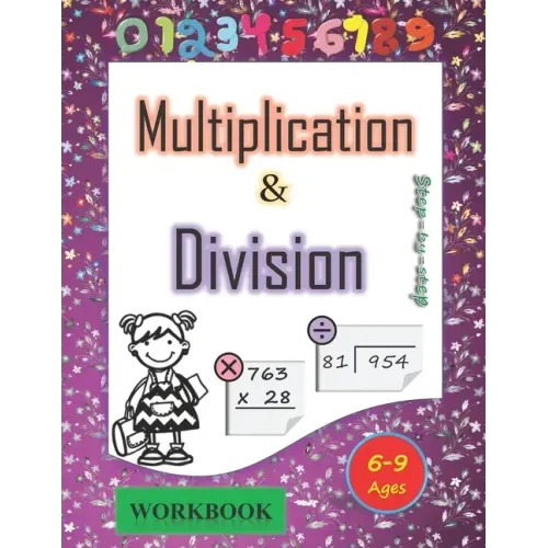 Multiplication and division workbook Ages 6-9: Mastering the Basic Math Facts in Multiplication and Division. A step-by-step practice workbook, for 3r
